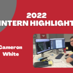2022 Intern Highlight- Cameron White
