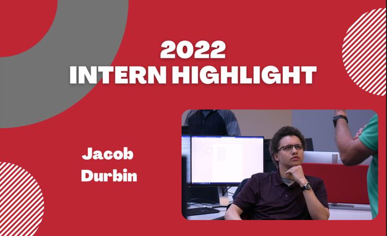 2022 Intern Highlight- Jacob Durbin